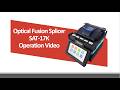 Optical Fusion Splicer SAT-17K Operation Video