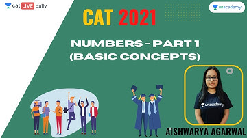 Numbers - Part 1 (Basic Concepts) l CAT 2021 l Unacademy CAT l Aishwarya Agarwal