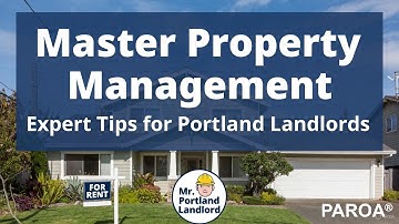 Master Property Management with These Expert Tips - Expert Advice for Portland and Oregon Landlords
