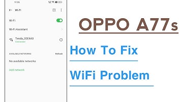 OPPO A77s How To Fix WiFi Problem