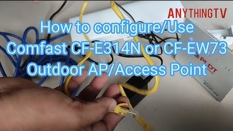 How to configure/Use Comfast CF-E314N or CF-EW73 Outdoor AP/Access Point