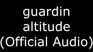 guardin altitude (Official Audio)