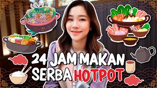 24 JAM MAKAN SERBA HOTPOT!