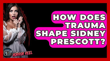 How Does Trauma Shape Sidney Prescott? - The Horror Reel