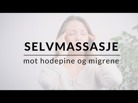 Video: Fordeler Med Hodemassasje For Hodepine, Migrene, Stress, Mer
