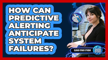 How Can Predictive Alerting Anticipate System Failures? - Cloud Stack Studio