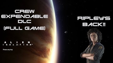 Alien: Isolation Crew Expendable DLC with Commentary (Full Game)
