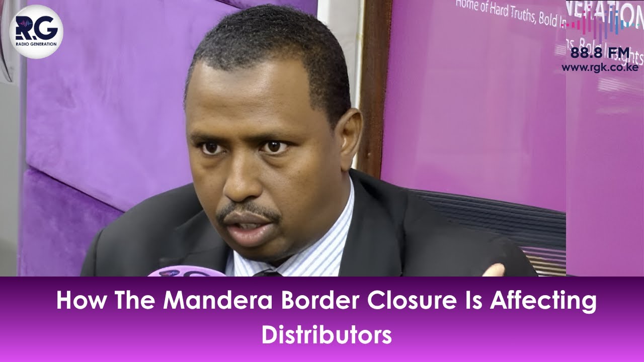 How The Mandera Border Closure Is Affecting Distributors ~ Yusuf ...