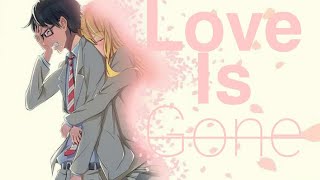Love Is Gone「ＡＭＶ」  Your Lie In April