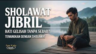 Download Lagu SHOLAWAT JIBRIL SAAT HATI GELISAH TANPA SEBAB | TENANGKAN HATI DENGAN SHOLAWAT