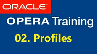 OPERA PMS - Oracle Hospitality elearning  | 02.  Profiles