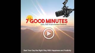 7 Good Minutes: Extra - Savoring life's simple pleasures is...