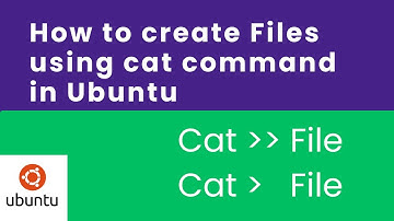 How to create Files using cat command in Ubuntu