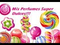 Mis Perfumes Super Dulces 🍬🍭🍦🍨🍮🍎🍇🍒🍍