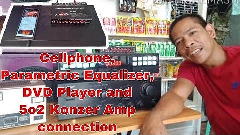 How to connect? PARAMETRIC equalizer, DVD player, cellphone,502 amplifier.(Tagalog)