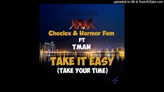 Cheelex & Harmor Fam ft Tman - Take it Easy (Take Your Time)