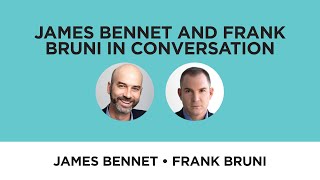 James Bennet And Frank Bruni In Conversation