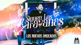 Video thumbnail of "Los Nuevos Ondeados - Siguen Las Caravanas [En Vivo]"