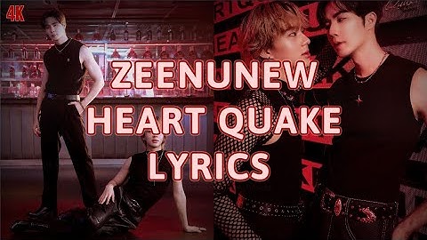 ZeeNuNew – HEART QUAKE Lyrics (Thai/Rom/Eng) w/MV