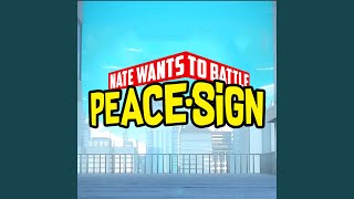 Video thumbnail of "NateWantsToBattle - Peace Sign"