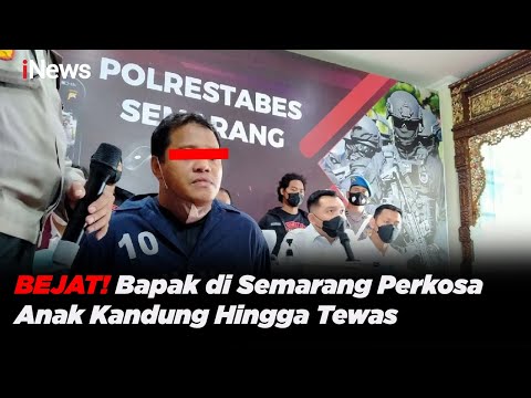 BEJAT! Bapak Perkosa Anak Kandung Usia 8 Tahun Hingga Tewas di Semarang #iNewsPagi 23/03
