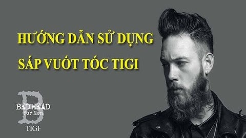 Hướng dẫn sử dụng sáp vuốt tóc Tigi bed head