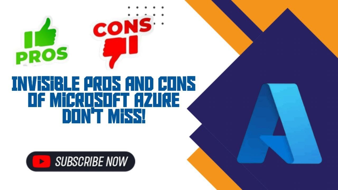 The Unknown Pros and Cons OF Microsoft Azure The Ultimate Guide For