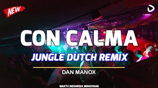 DJ CON CALMA JUNGLE DUTCH  VIRAL TIKTOK 2025 ( DAN MANOX ) Remix 2025