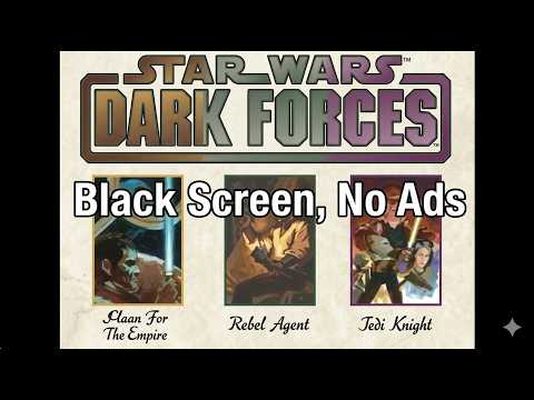 Star Wars Dark Forces Complete Trilogy (Black Screen, No Ads)