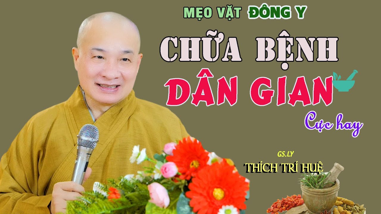Phương Pháp Chữa Bệnh Dân Gian - cực hay ai cũng cần. Chùa Pháp Tạng Thích Trí Huệ