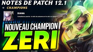 ZERI, NOUVEAU CHAMPION ET PATCH NOTE 12.1 !