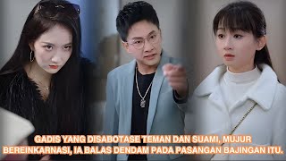 Gadis yang disabotase teman dan suami mujur bereinkarnasi ia balas dendam pada pasangan bajingan itu