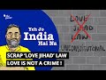 Love Jihad: UP Govt Vs The Constitution, Secular India Must Win | The Quint