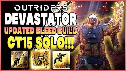 UPDATED BEST DEVASTATOR BLEED IMPALE BUILD! CLEAR CT15 EXPEDITIONS EASY! - Outriders