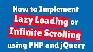 How to Implement Lazy Loading or Infinite Scrolling using PHP and jQuery