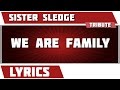 We Are Family - Sister Sledge tribute - Lyrics