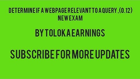 Determine if a webpage relevant to a query (0.12) NEW EXAM Accept| By Toloka Earnings
