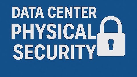 Data Center Physical Security: Why It Matters