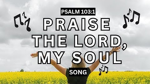 PRAISE THE LORD |Christian Music Video | PSALM 103:1 | Jesus Loves You | Praise God | Our Lord Hears