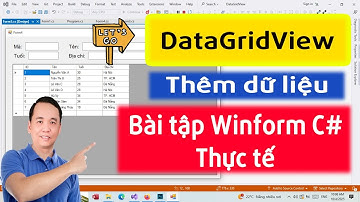 Bài tập 03 - Thêm dữ liệu vào DataGridview winform - DataTable - DataView trong Csharp