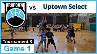 ProFound vs Uptown Select | 5/04/2024 | Tournament 3 - Game 1
