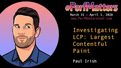 Paul Irish :: Investigating LCP: Largest Contentful Paint :: #PerfMatters Conference 2020