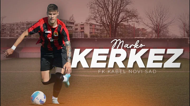 Marko Kerkez  FK Kabel Novi Sad  CB/LB  21/22 High...