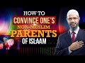 How to convince ones non muslim parents of islam  dr zakir naik