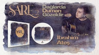 Dağlarda Duman Gözeldir, İbrahim Ateş, Sare 2, Oficial Video Resimi