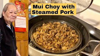 Preserved Mustard Greens & Steamed Pork (ft. my Chinese Grandma)