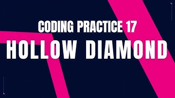 Hollow Diamond | Coding Practice 17 | ccbp | NxtWave ccbp 4.0 telugu | Python Tips | Python Coding