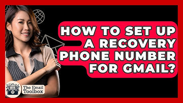 How To Set Up A Recovery Phone Number For Gmail? - TheEmailToolbox.com