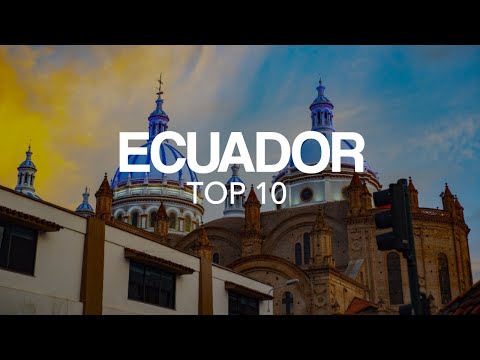 10 Best Places to visit in Ecuador – Travel Video