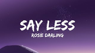 Rosie Darling - Say Less (Lyrics) / I read a different definition of what love is Resimi